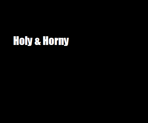 Holy and Horny